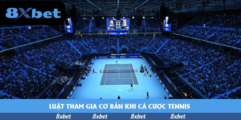 Luật tham gia cơ bản khi cá cược tennis